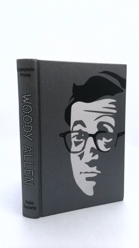 The Complete Prose of Woody Allen: Without Feathers, Getting Even, Side Effects