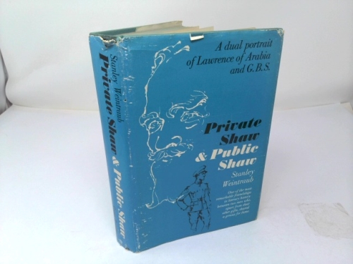 Private Shaw and Public Shaw: A Dual Portrait of Lawrence of Arabia and George Bernard Shaw