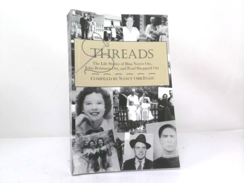 Threads: The Life Stories of Bina Norris Orr, John Robinson Orr, and Pearl Sheppard Orr