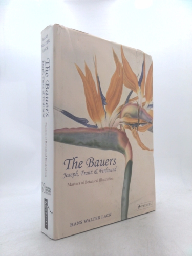 The Bauers: Joseph, Franz & Ferdinand: Masters of Botanical Illustration
