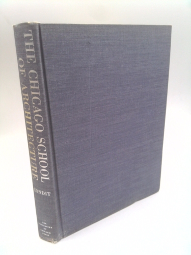 Chicago School of Architecture: A History of Commerical and Public Building in the Chicago Area, 1875-1925.