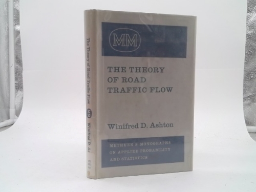 The Theory of Road Traffic Flow (Methuen's Monographs on Applied Probability and Statistics)