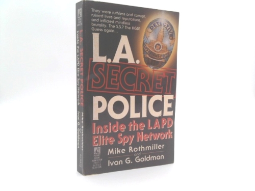 L.A. Secret Police: Inside the LAPD Elite Spy Network: L.A. Secret Police: Inside the LAPD Elite Spy Network