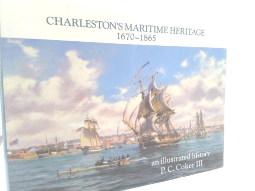 Charleston's Maritime Heritage, 1670-1865: An Illustrated History