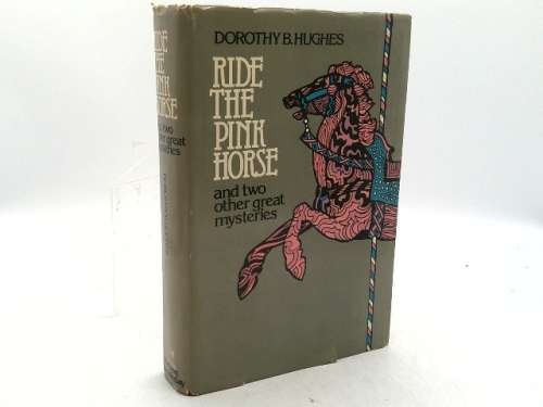 Ride the Pink Horse and 2 Other Great Mysteries