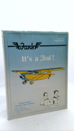 It's a Funk!: A story about the history of the Funk airplanes and of the designers, Joe Funk and Howard Funk (The Aviation heritage series)