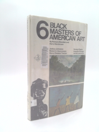 Six Black Masters of American Art: Joshua Johnston / Robert S. Duncanson / Henry Ossawa Tanner / Horace Pippin / Augusta Savage / Jacob Lawrence