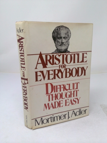Aristotle for Everybody: Difficult Thought Made Easy