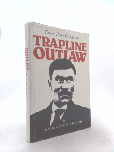 Trapline outlaw: Simon Peter Gunanoot