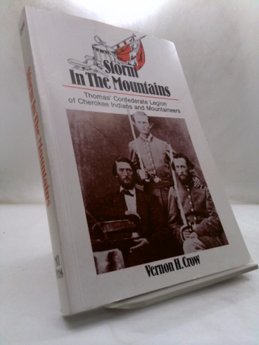 Storm in the Mountains: Thomas' Confederate Legion of Cherokee Indians and Mountaineers