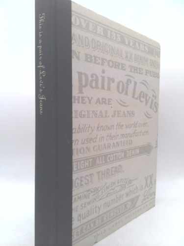 This Is a Pair of Levi's Jeans: The Official History of the Levi's Brand
