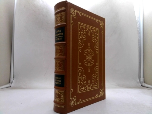 George Washington- A Biography: Volume Three, Planter and Patriot and Volume Four, Leader of the Revolution