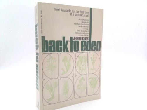Back to Eden;: A human interest story of health and restoration to be found in herb, root, and bark