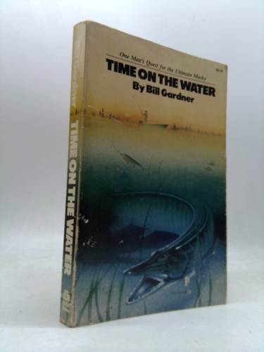 Time on the Water: One Man's Quest for the Ultimate Musky