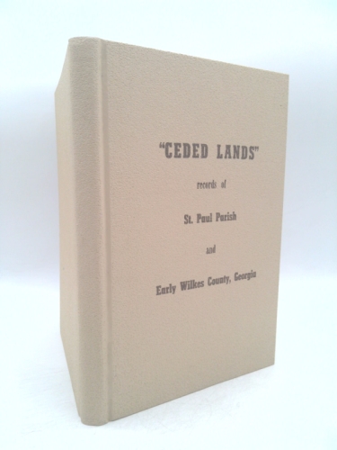 Ceded Lands records of St. Paul Parish and Early Wilkes County, Georgia
