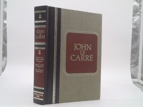 Three Complete Novels, the Spy Who Came in from the Cold, a Small town in Germany, the Looking Glass War