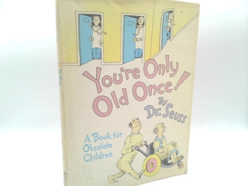 You're Only Old Once! : A Book for Obsolete Children