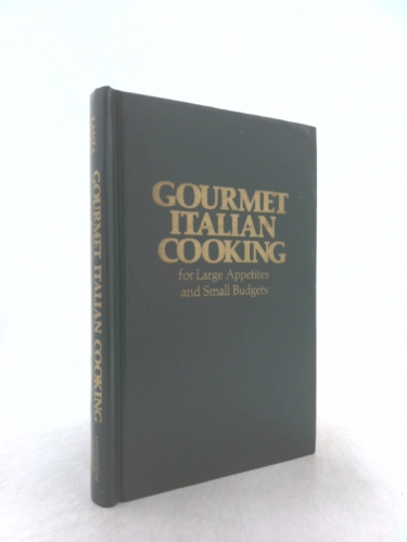 Gourmet Italian Cooking for Large Appetites and Small Budgets: With Special Sections on Outdoor and Teenage Cooking (An exposition-banner book)