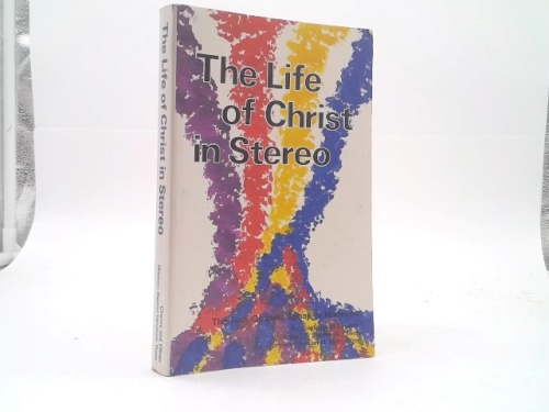 Life of Christ in Stereo the Four Gospel