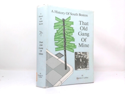 That Old Gang of Mine: A History of South Boston