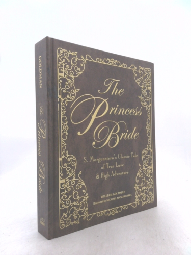 The Princess Bride: S. Morgenstern's Classic Tale of True Love and High Adventure