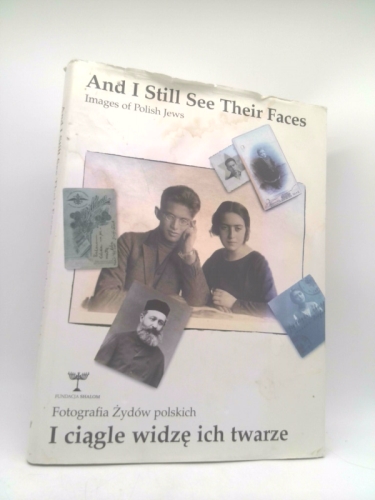 And I Still See Their Faces: Images of Polish Jews (4th Edition)