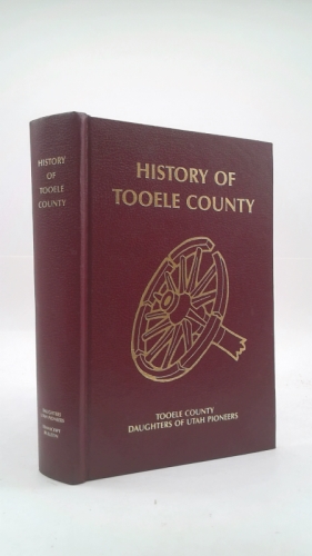 History of Tooele County / Tooele County Daughters of the Utah Pioneers