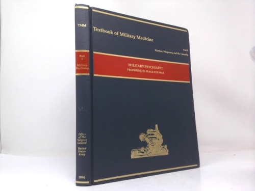 Military Psychiatry: Preparing in Peace for War (Textbook of Military Medicine. Part I, Warfare, Weaponry, and the Casualty, V. 1)