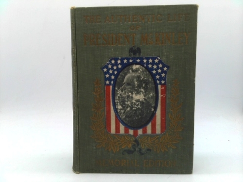 The Authentic Life of President William McKinley