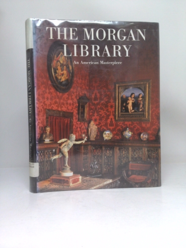 The Morgan Library: An American Masterpiece
