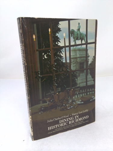 Dining in Historic Richmond -- Histories and Selected Chef's Recipes From Restaurants, Private Clubs and Dinner Theaters