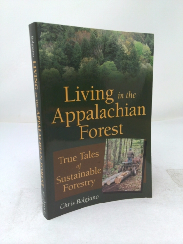 Living in the Appalachian Forest: True Tales of Sustainable Forestry