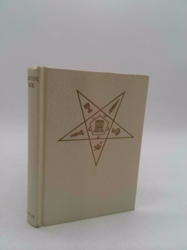Adoptive rite ritual: Instruction, organization, government and ceremonies of Order of the Eastern Star, queen of the South, administrative degree