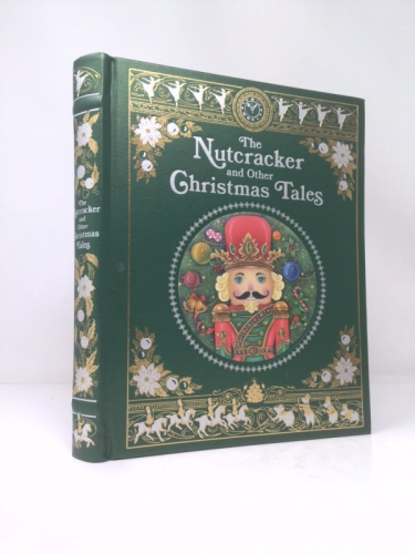 The Nutcracker and Other Christmas Tales: (Barnes & Noble Collectible Editions) (Barnes & Noble Leatherbound Classics)