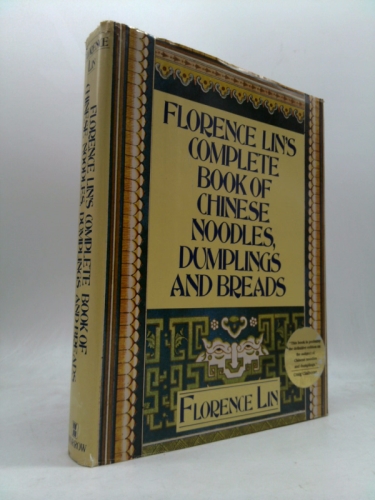 Florence Lin's Complete Book of Chinese Noodles, Dumplings and Breads