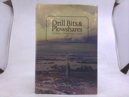 Drill Bits & Plowshares: The History of Farmers Royalty Company