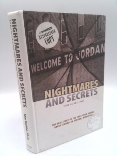 Nightmares and Secrets : The Real Story of the 1984 Child Sexual Abuse Scandal in Jordan, Minnesota