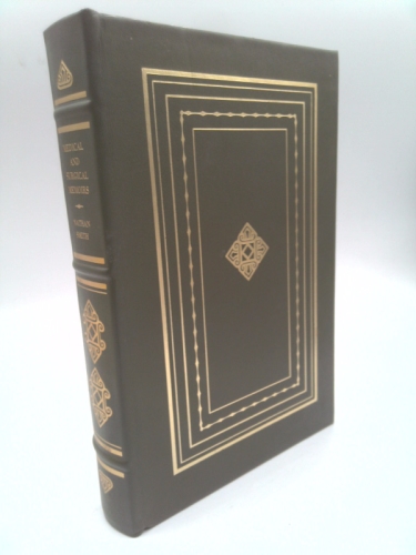 MEDICAL and SURGICAL MEMOIRS. Edited with Addenda, by Nathan R. Smith, M.D., Professor of Surgery, University of Maryland.
