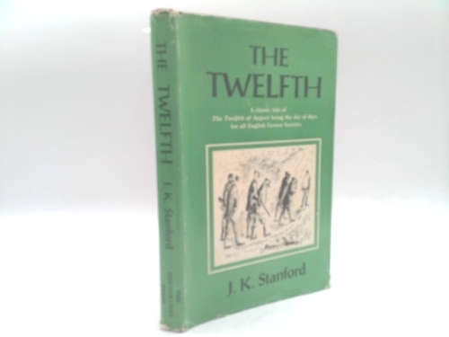 The Twelfth: A Classic Tale of the Twelfth of August Being the Day of Days for All English Grouse Hunters