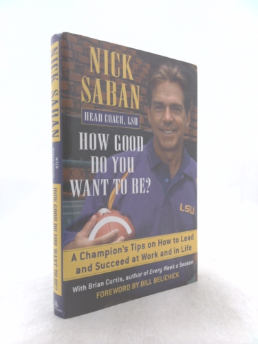How Good Do You Want to Be?: A Champion's Tips on How to Lead and Succeed at Work and in Life