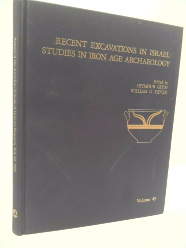 Recent Excavations in Israel: Studies in Iron Age Archaeology (Annual of the American Schools of Oriental Research (Asor))