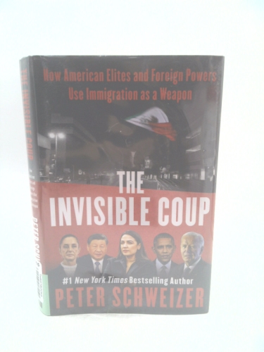 The Invisible Coup: How American Elites and Foreign Powers Use Immigration as a Weapon