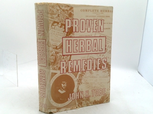 Proven Herbal Remedies with a section on (General Rules for Gathering and Preser