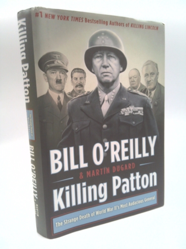 Killing Patton: The Strange Death of World War II's Most Audacious General