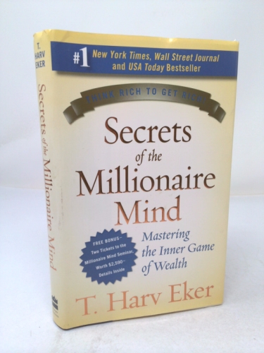 Secrets of the Millionaire Mind: Mastering the Inner Game of Wealth
