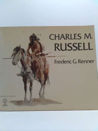 Charles M. Russell. Paintings, Drawings, and Sculpture in the Amon Carter Museum. New Concise Edition
