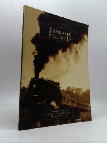 Kankakee Railroads (Images of Rail: Illinois)