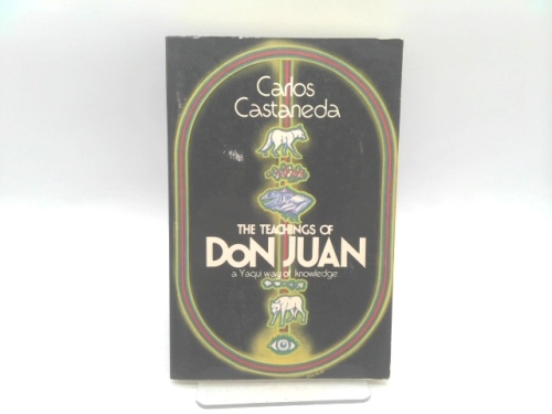 The Teachings of Don Juan: A Yaqui Way of Knowledge