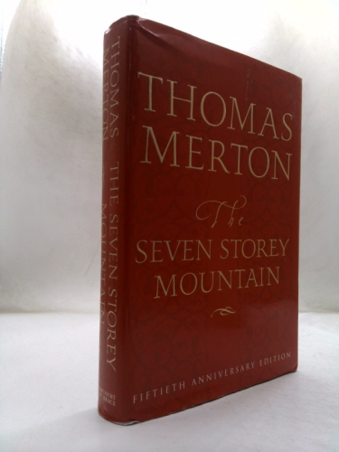 The Seven Storey Mountain: Fiftieth-Anniversary Edition