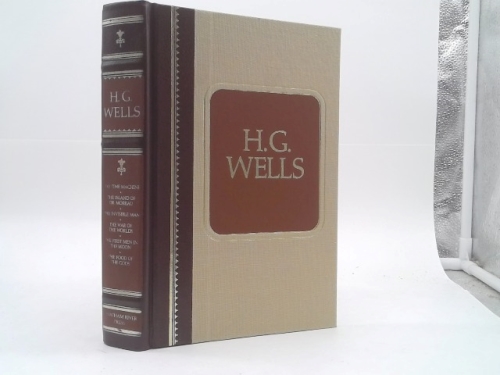 H. G. Wells Science Fiction Treasury: The Time Machine / The Island of Dr. Moreau / The Invisible Man / The War of the Worlds / The First Men in the Moon / The Food of the Gods